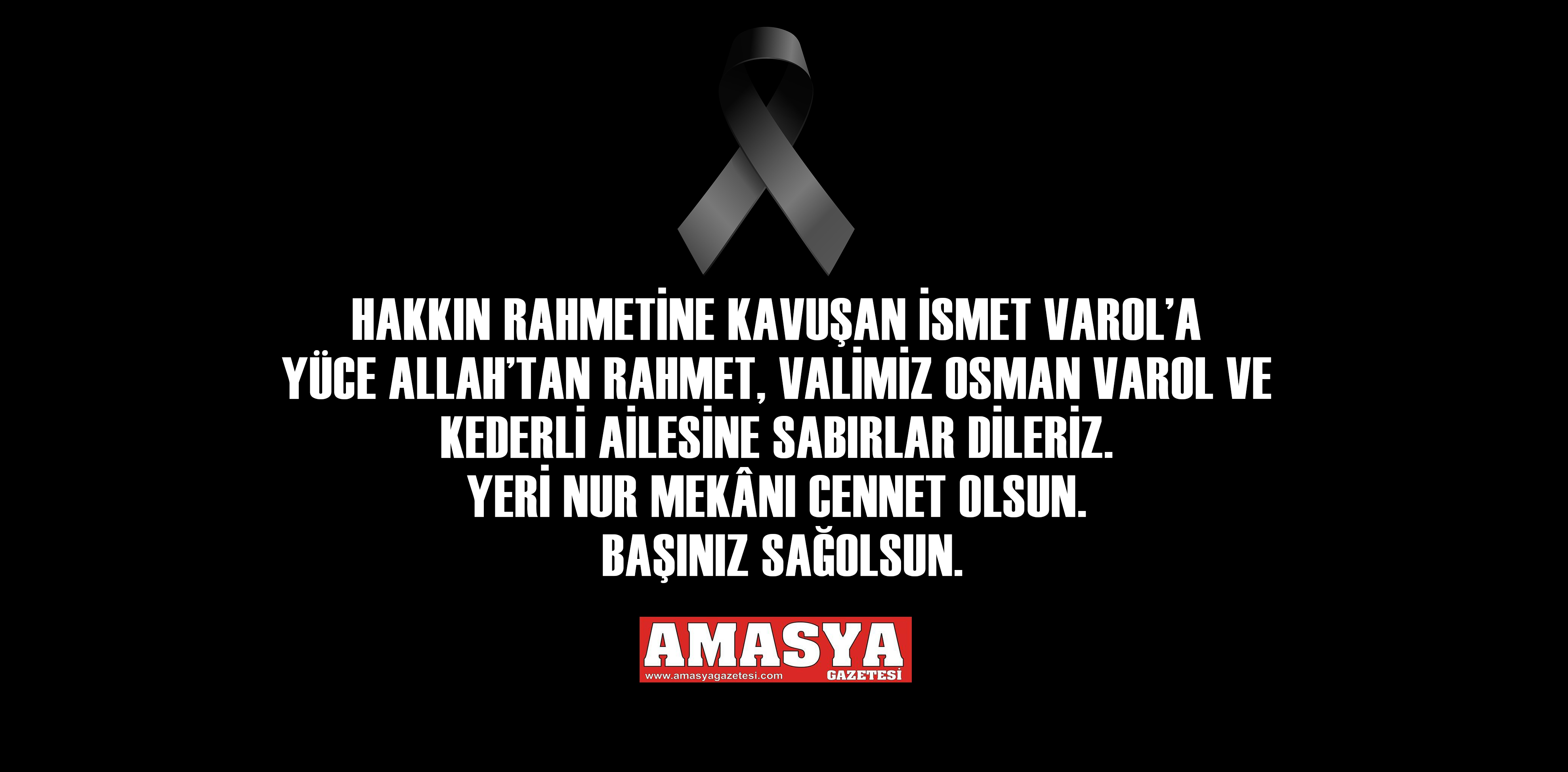 VALİMİZ OSMAN VAROL VE AİLESİNE BAŞSAĞLIĞI DİLERİZ